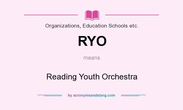 What does RYO mean? It stands for Reading Youth Orchestra