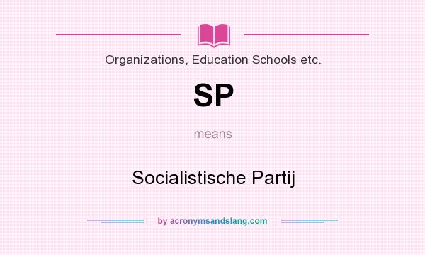 What does SP mean? It stands for Socialistische Partij