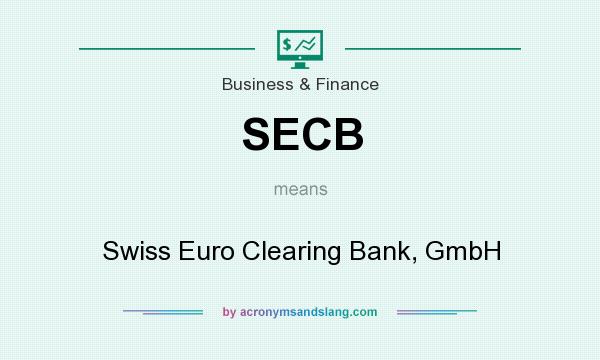 What does SECB mean? It stands for Swiss Euro Clearing Bank, GmbH