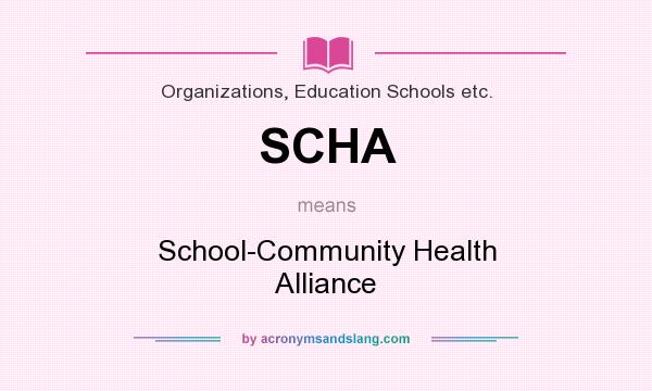 What does SCHA mean? It stands for School-Community Health Alliance