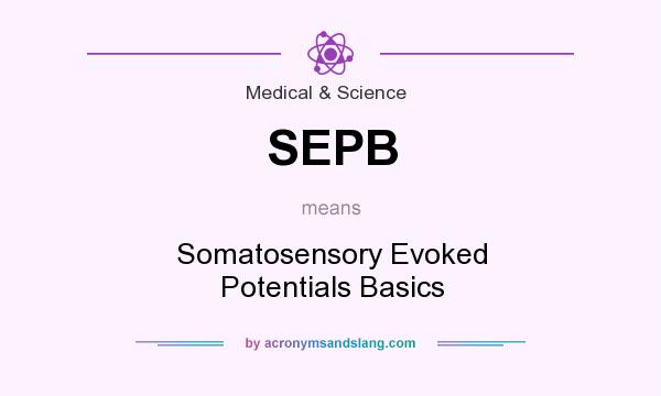 What does SEPB mean? It stands for Somatosensory Evoked Potentials Basics