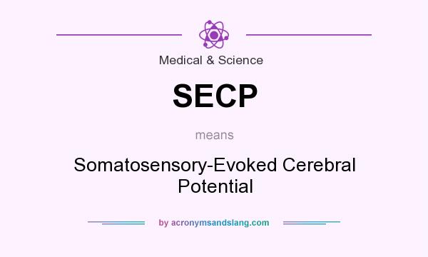 What does SECP mean? It stands for Somatosensory-Evoked Cerebral Potential