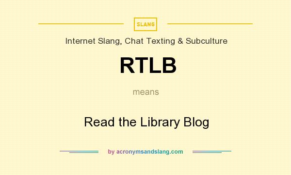 What does RTLB mean? It stands for Read the Library Blog