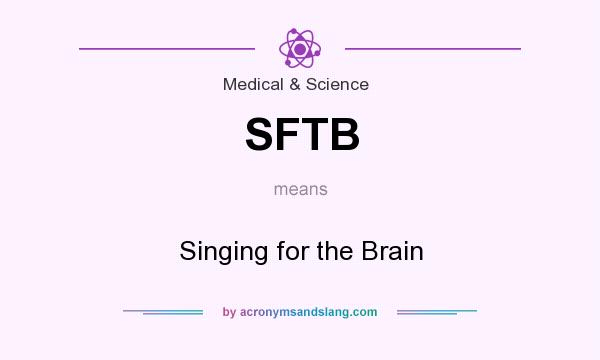 What does SFTB mean? It stands for Singing for the Brain