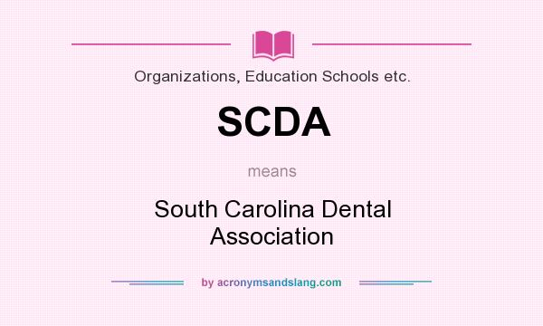 What does SCDA mean? It stands for South Carolina Dental Association