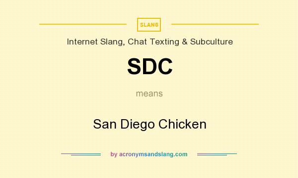 What does SDC mean? It stands for San Diego Chicken