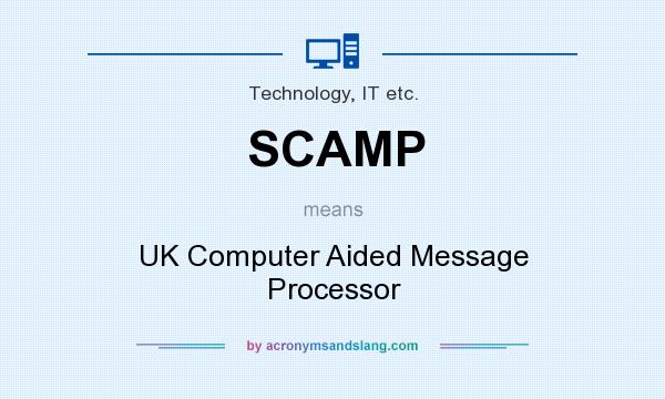What does SCAMP mean? It stands for UK Computer Aided Message Processor