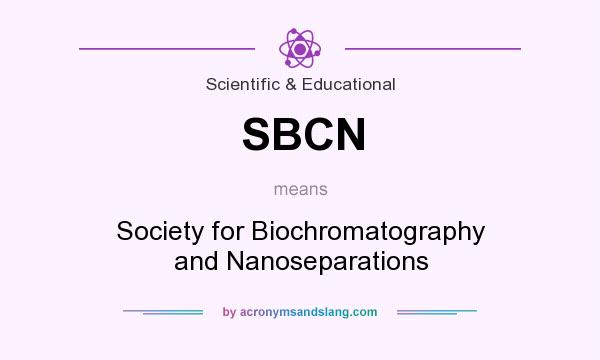 What does SBCN mean? It stands for Society for Biochromatography and Nanoseparations