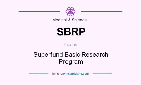 What does SBRP mean? It stands for Superfund Basic Research Program