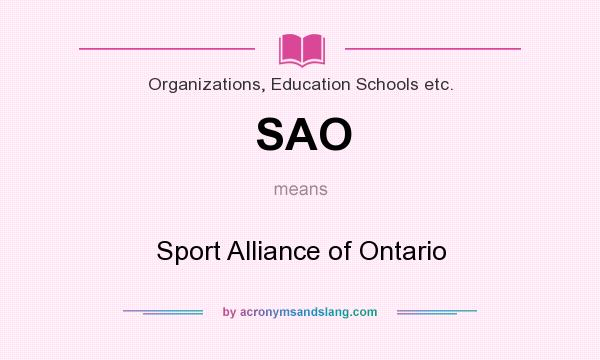 What does SAO mean? It stands for Sport Alliance of Ontario