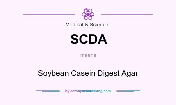 What does SCDA mean? It stands for Soybean Casein Digest Agar
