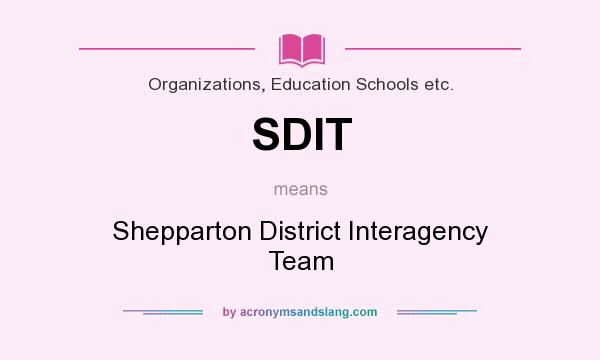 What does SDIT mean? It stands for Shepparton District Interagency Team