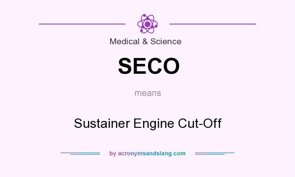 What does SECO mean? It stands for Sustainer Engine Cut-Off