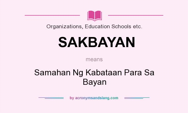 What does SAKBAYAN mean? It stands for Samahan Ng Kabataan Para Sa Bayan