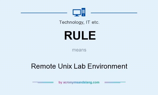 What does RULE mean? It stands for Remote Unix Lab Environment