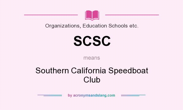 What does SCSC mean? It stands for Southern California Speedboat Club