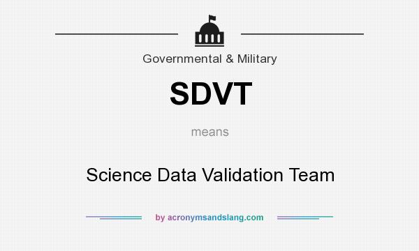 What does SDVT mean? It stands for Science Data Validation Team