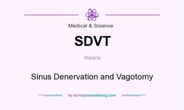 What does SDVT mean? It stands for Sinus Denervation and Vagotomy