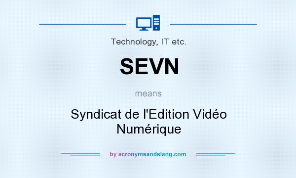 What does SEVN mean? It stands for Syndicat de l`Edition Vidéo Numérique