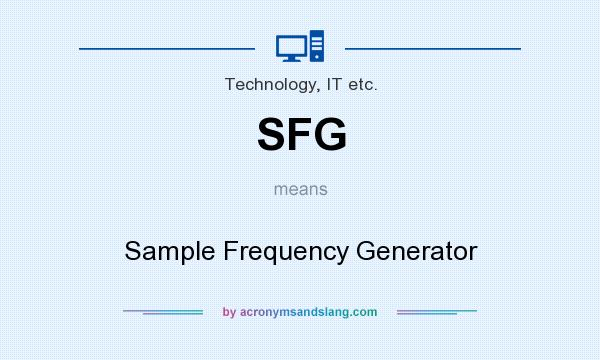 What does SFG mean? It stands for Sample Frequency Generator