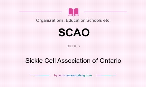 What does SCAO mean? It stands for Sickle Cell Association of Ontario