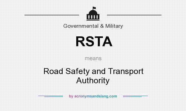 What does RSTA mean? It stands for Road Safety and Transport Authority