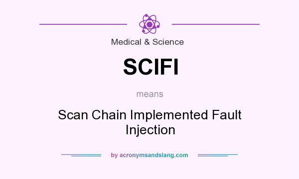 What does SCIFI mean? It stands for Scan Chain Implemented Fault Injection