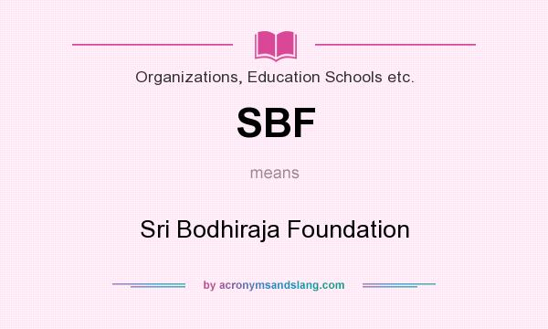 What does SBF mean? It stands for Sri Bodhiraja Foundation