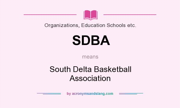 What does SDBA mean? It stands for South Delta Basketball Association