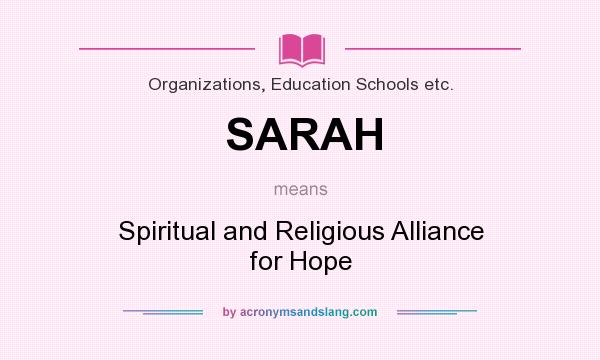 What does SARAH mean? It stands for Spiritual and Religious Alliance for Hope