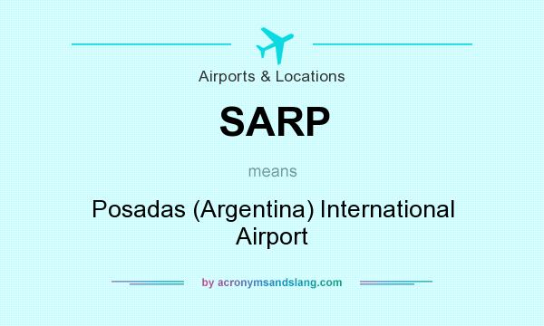 What does SARP mean? It stands for Posadas (Argentina) International Airport