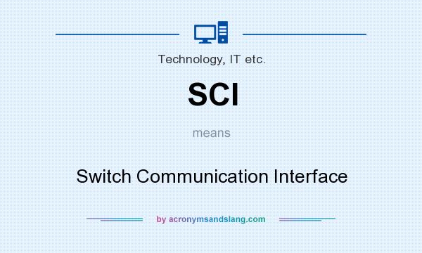 What does SCI mean? It stands for Switch Communication Interface