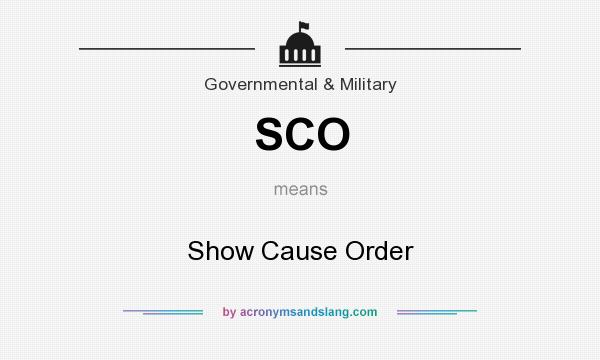 What does SCO mean? It stands for Show Cause Order