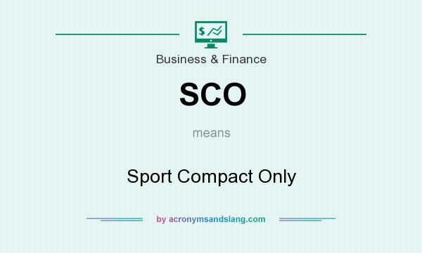 What does SCO mean? It stands for Sport Compact Only