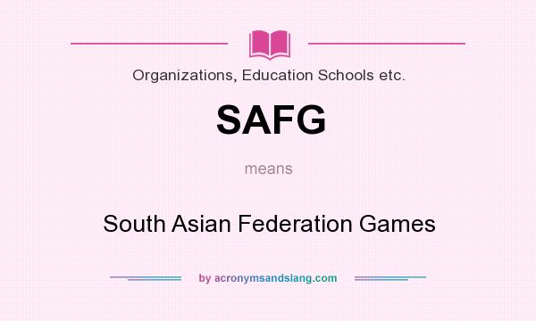 What does SAFG mean? It stands for South Asian Federation Games
