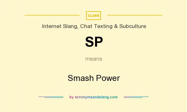 What does SP mean? It stands for Smash Power