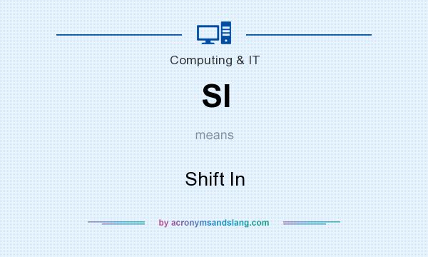 What does SI mean? It stands for Shift In