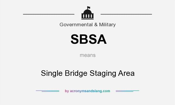 What does SBSA mean? It stands for Single Bridge Staging Area