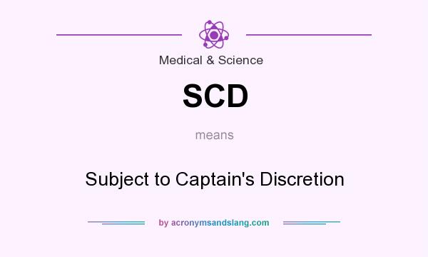 What does SCD mean? It stands for Subject to Captain`s Discretion