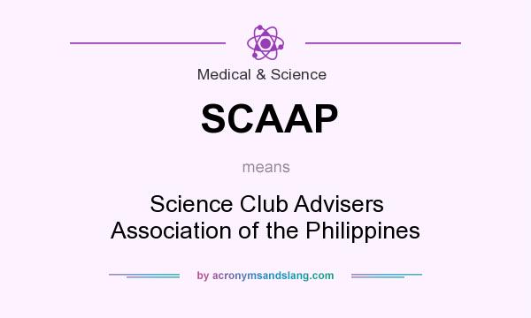 What does SCAAP mean? It stands for Science Club Advisers Association of the Philippines