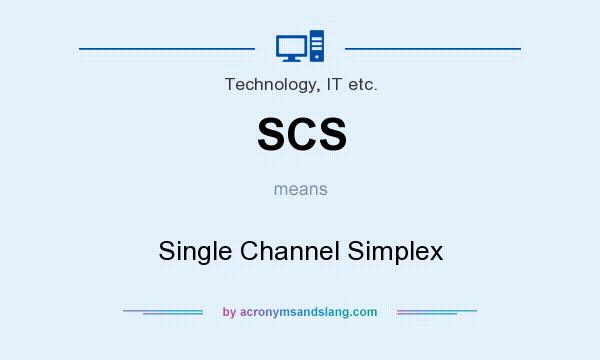 What does SCS mean? It stands for Single Channel Simplex