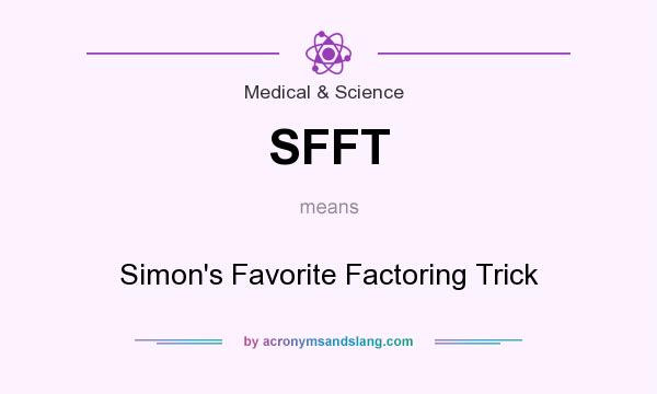 What does SFFT mean? It stands for Simon`s Favorite Factoring Trick