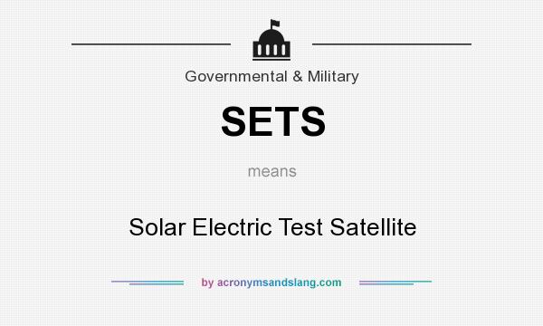 What does SETS mean? It stands for Solar Electric Test Satellite