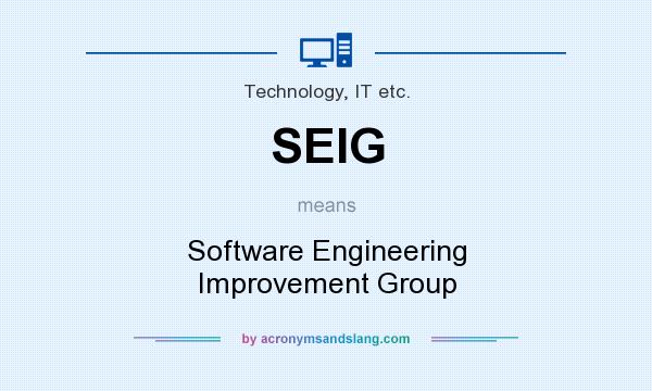 What does SEIG mean? It stands for Software Engineering Improvement Group