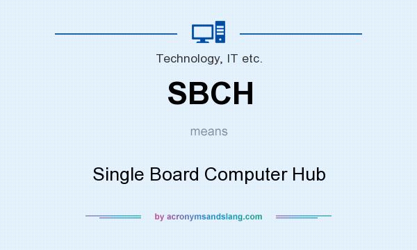 What does SBCH mean? It stands for Single Board Computer Hub