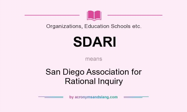 What does SDARI mean? It stands for San Diego Association for Rational Inquiry