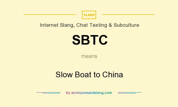 What does SBTC mean? It stands for Slow Boat to China