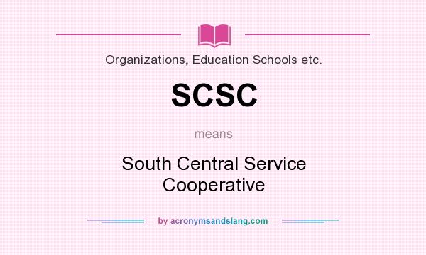 What does SCSC mean? It stands for South Central Service Cooperative