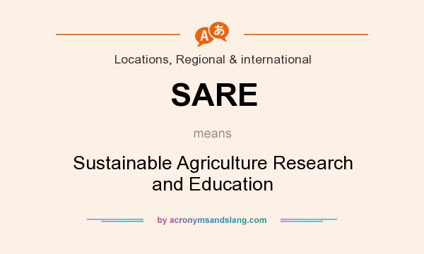 What does SARE mean? It stands for Sustainable Agriculture Research and Education