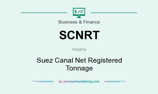 What does SCNRT mean? It stands for Suez Canal Net Registered Tonnage